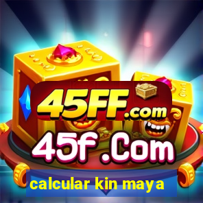 calcular kin maya